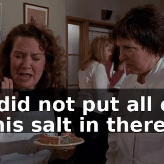 I did not put all of this salt in there.