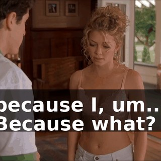 because I, um... Because what?