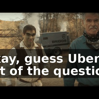 Okay, guess Uber's out of the question.