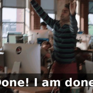 Done! I am done!