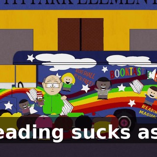 Reading sucks ass.