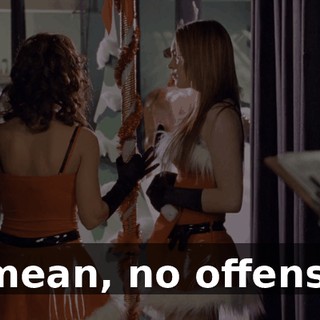 I mean, no offense,