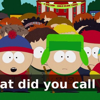 What did you call us?