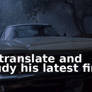 to translate and study his latest find,