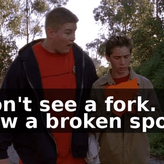 I don't see a fork. But I saw a broken spoon.