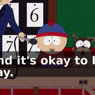 And it's okay to be gay.