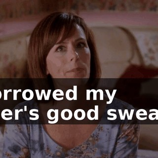 I borrowed my sister's good sweater,