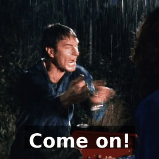 Come on!