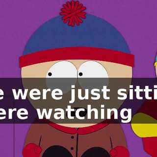 We were just sitting there watching