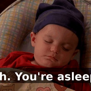 Oh. You're asleep.