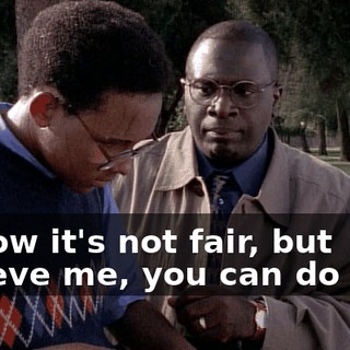 I know it's not fair, but believe me, you can do this.