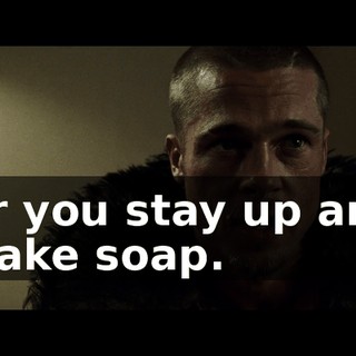 Or you stay up and make soap.