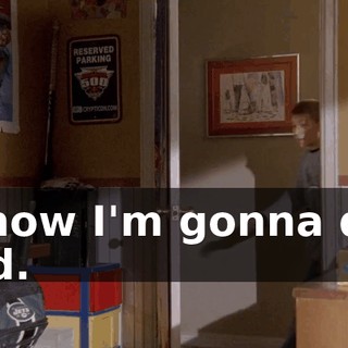 I know I'm gonna die, Dad.