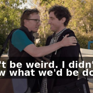 Don't be weird. I didn't know what we'd be doing.