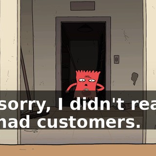 I'm sorry, I didn't realize we had customers.