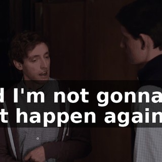 And I'm not gonna let that happen again.