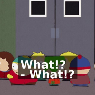 What!? - What!?