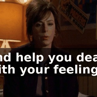 and help you deal with your feelings,