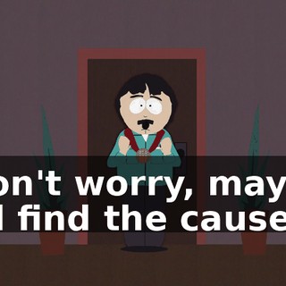 Don't worry, mayor I'll find the cause.