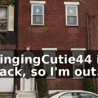 ZingingCutie44 is back, so I'm out.