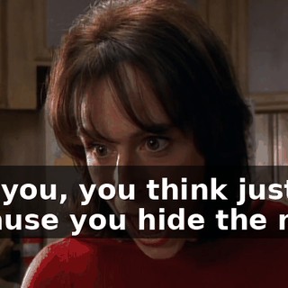 And you, you think just because you hide the note,