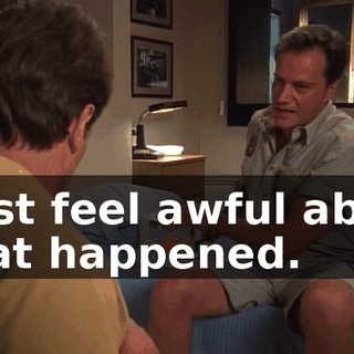 I just feel awful about what happened.