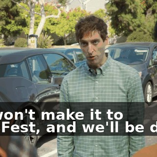 we won't make it to RussFest, and we'll be dead.