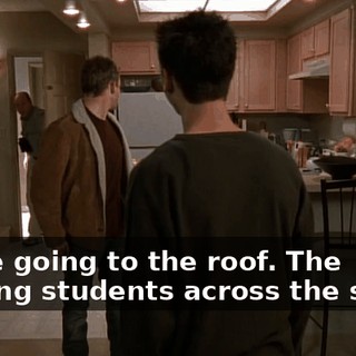 We're going to the roof. The nursing students across the street