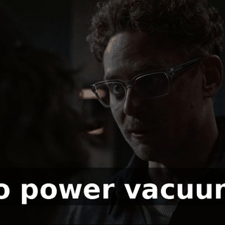 So power vacuum.