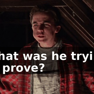 What was he trying to prove?