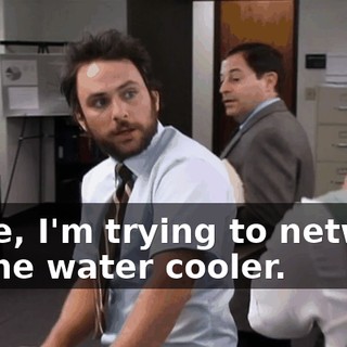 Dude, I'm trying to network by the water cooler.