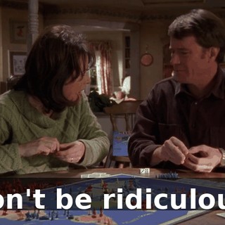 Don't be ridiculous.