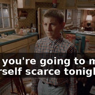 And you're going to make yourself scarce tonight.