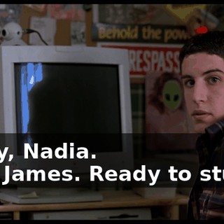 - Hey, Nadia. - Hi, James. Ready to study?
