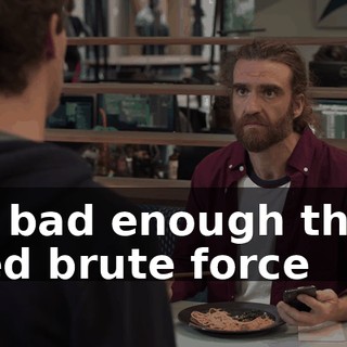 It's bad enough that I used brute force