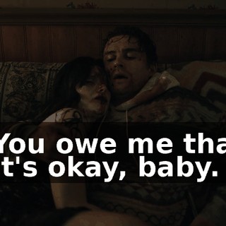 - You owe me that. - It's okay, baby.