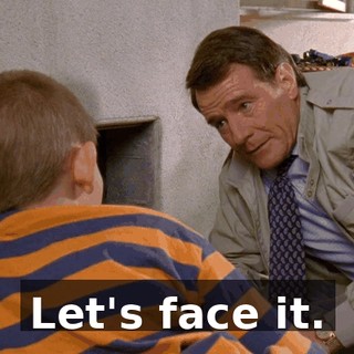 Let's face it.