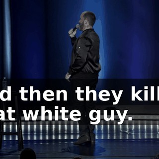 And then they killed that white guy.