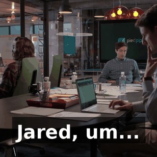 Jared, um...