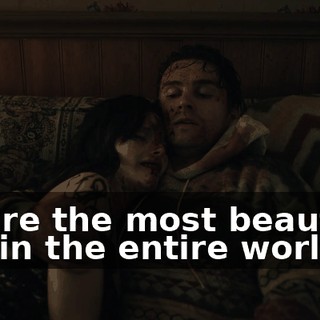 You're the most beautiful girl in the entire world.