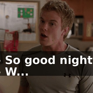 - So good night. - W...