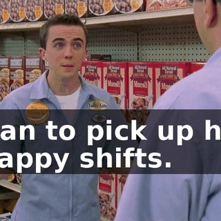 than to pick up her crappy shifts.