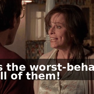 He's the worst-behaved of all of them!