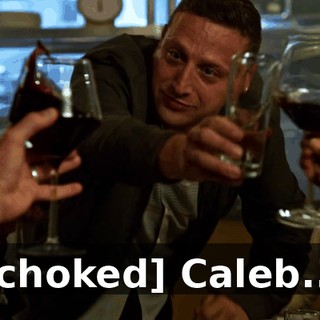 [choked] Caleb...