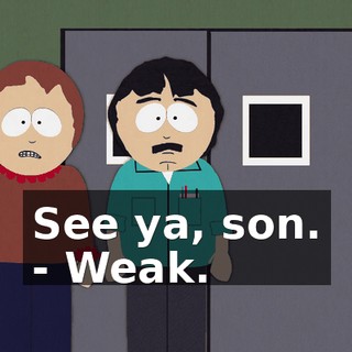 See ya, son. - Weak.
