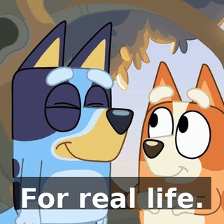 For real life.