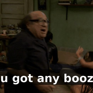 You got any booze?
