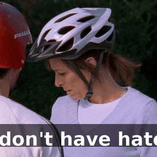 I don't have hate.