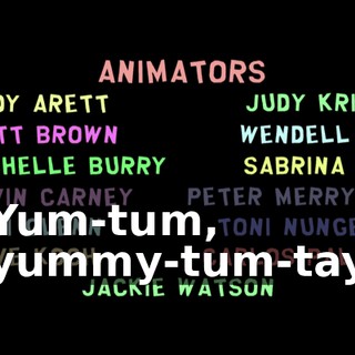 ♪ Yum-tum, yummy-tum-tay ♪