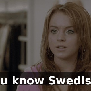 You know Swedish?